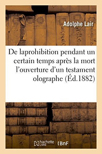 Un testateur peut-il prohiber pendant un certain temps apr?s sa mort l'ouverture