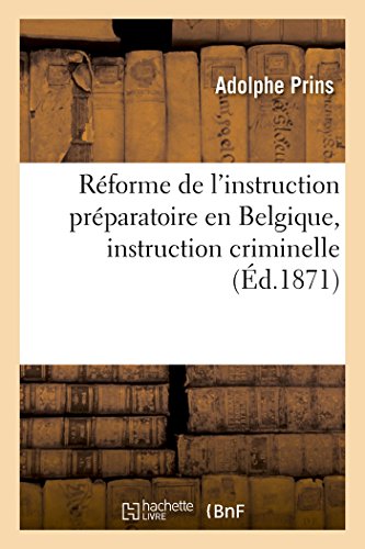 R?forme de l'instruction pr?paratoire en Belgique, instruction criminelle