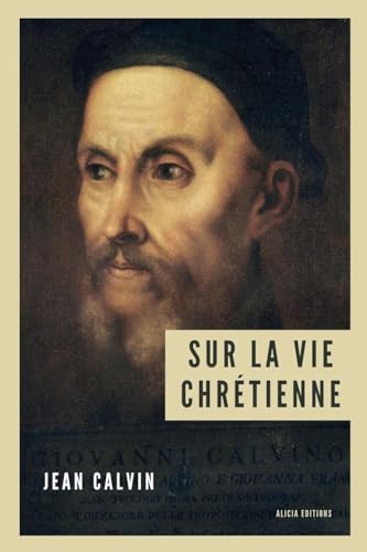 Sur la vie chr?tienne: Nouvelle ?dition en larges caract?res incluant un r?pertoire des r?f?rences bibliques