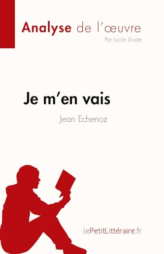 Je m'en vais de Jean Echenoz (Fiche de lecture):Analyse compl?te et r?sum? d?taill? de l'oeuvre