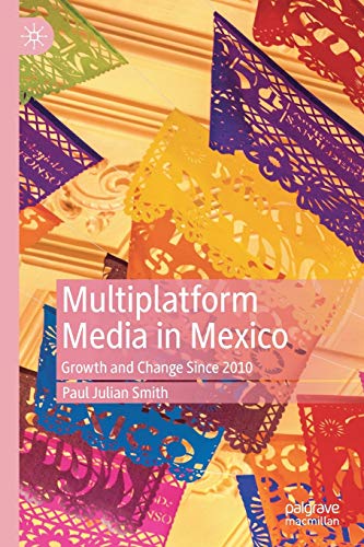 Paul Julian Smith - Multiplatform Media in Mexico : Growth and Change image 1