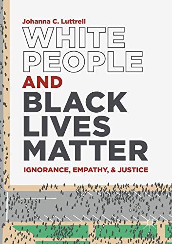 Johanna C. Luttrell - White People and Black Lives Matter : Ignorance, image 1