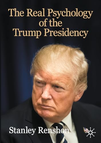 Stanley Renshon - Real Psychology of the Trump Presidency - Paperback image 1