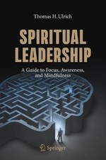 Ulrich Thomas H. Ulr - Spiritual Leadership : A Guide to Focus, Awaren image 1