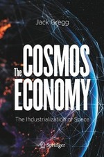Jack Gregg - Cosmos Economy : The Industrialization of Space - Paperba image 1