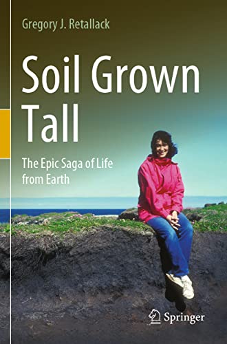 Gregory J. Retallack - Soil Grown Tall : The Epic Saga of Life from Ea image 1