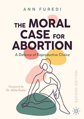 Ann Furedi - Moral Case for Abortion : A Defence of Reproductive Choic image 1