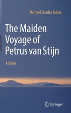 Michael Charles Tobi - Maiden Voyage of Petrus van Stijn : A Novel - H image 1