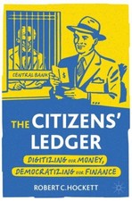 Robert C. Hockett - Citizens' Ledger : Digitizing Our Money, Democ image 1