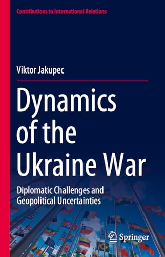 Dynamics of the Ukraine War : Diplomatic Challenges and Geopolitical Uncertainties