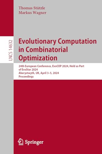 Evolutionary Computation in Combinatorial Optimization : 24th European Conference, EvoCOP 2024, Held as Part of EvoStar 2024, Aberystwyth, UK, April 3