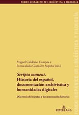 Scripta Manent. Historia del Espanol, Documentacion Archivistica Y Hum image 1