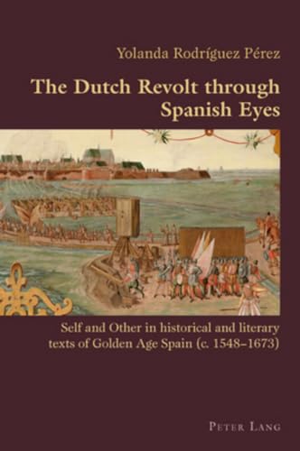 Yolanda Rodriguez - Dutch Revolt through Spanish Eyes : Self and Other image 1