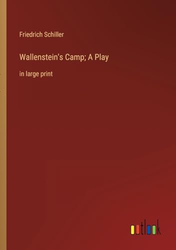 Wallenstein's Camp; A Play:in large print