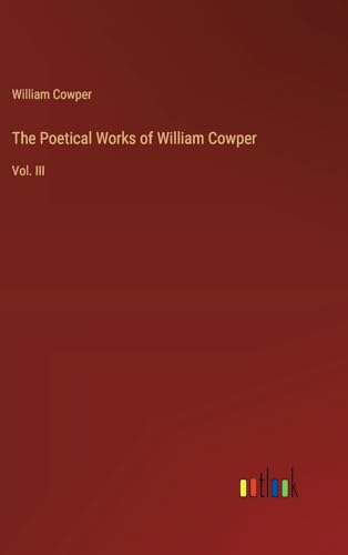 The Poetical Works of William Cowper:Vol. III