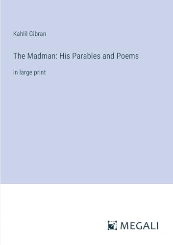 The Madman: His Parables and Poems:in large print