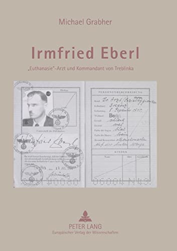 Michael Grabher - Irmfried Eberl; Euthanasie-Arzt und Kommandant von T image 1