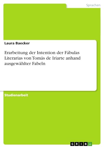 Erarbeitung der Intention der F?bulas Literarias von Tom?s de Iriarte anhand ausgew?hlter Fabeln