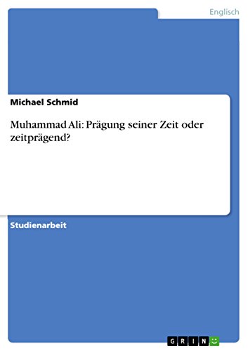 Muhammad Ali: Pr?gung seiner Zeit oder zeitpr?gend?