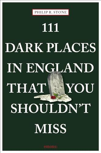 Philip R. Stone - 111 Dark Places in England That You Shouldn't Mi image 1