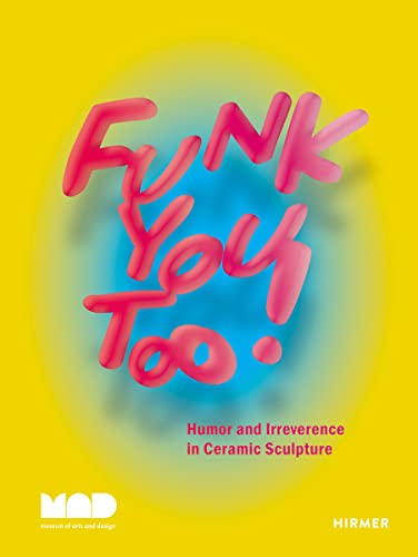 Garth Johnson - Funk You Too! Humor and Irreverence in Ceramic Sculptu image 1