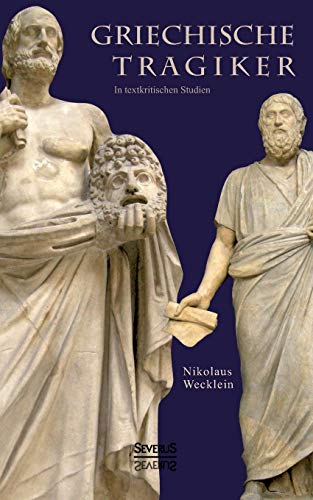 Nikolaus Wecklein - Griechische Tragiker : in textkritischen Studien - image 1