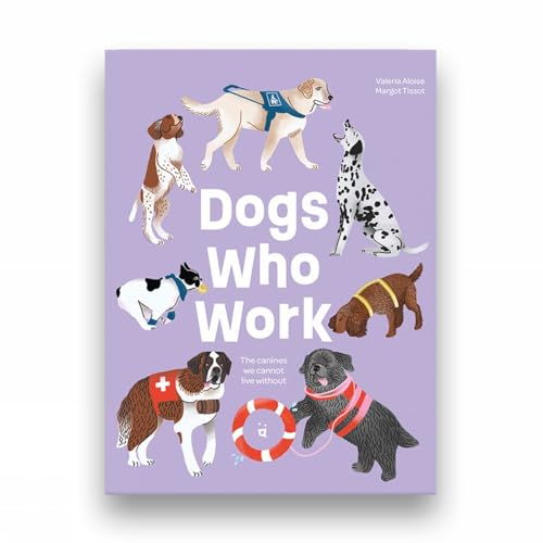 Margot Tissot - Dogs Who Work : The Canines We Cannot Live Without - H image 1