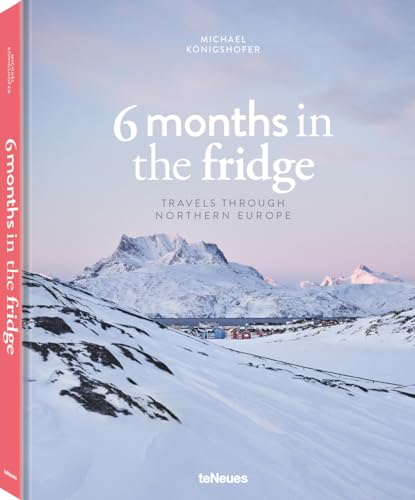 Michael Koenigshofer - 6 Months in the Fridge : Travels Through Northe image 1