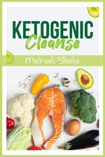 Michael Steele - Ketogenic Cleanse : The Complete Keto Diet Success Gu image 1