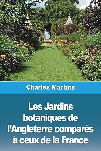 Les Jardins botaniques de l'Angleterre compar?s ? ceux de la France