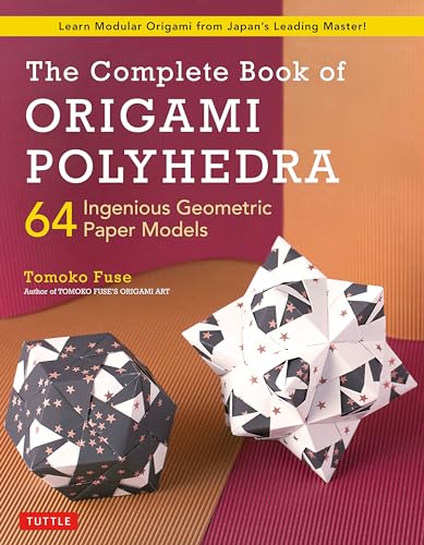 Tomoko Fuse - Complete Book of Origami Polyhedra : 64 Ingenious Geomet image 1