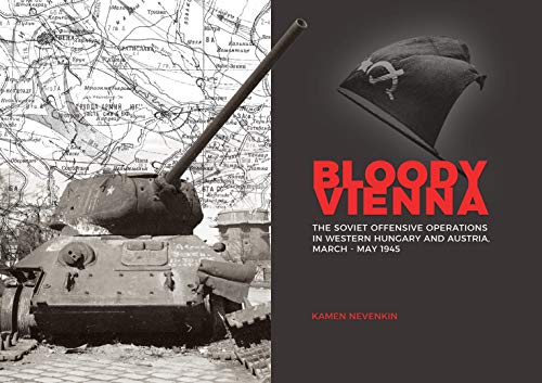 Kamen Nevenkin - Bloody Vienna : The Soviet Offensive Operations in We image 1
