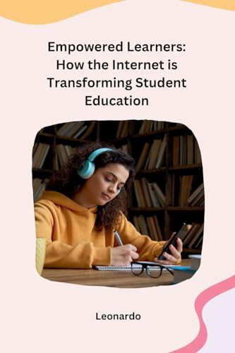 Empowered Learners: How the Internet is Transforming Student Education