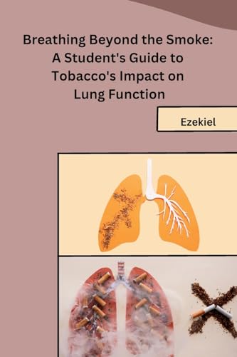 Breathing Beyond the Smoke: A Student's Guide to Tobacco's Impact on Lung Function