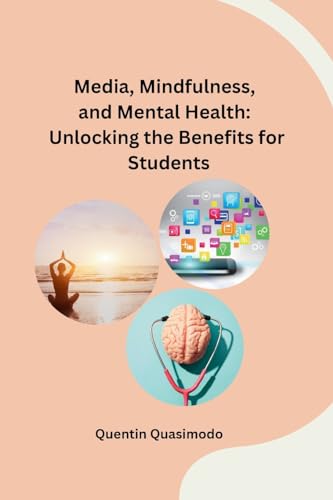 Media, Mindfulness, and Mental Health: Unlocking the Benefits for Students