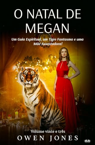 O Natal de Megan: Um Guia Espiritual, um Tigre Fantasma e uma M?e Assustadora!