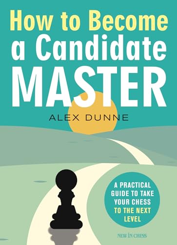Alex Dunne - How to Become a Candidate Master : A Practical Guide to T image 1