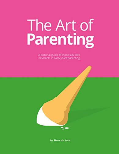 Drew de Soto - Art of Parenting : The Things They Don't Tell You - image 1