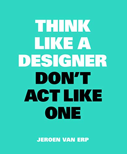 Jeroen van Erp - Think Like A Designer, Don't Act Like One - Paper image 1