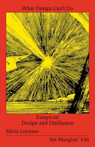 Silvio Lorusso - What Design Can’t Do : Essays on Design and Disillu image 1