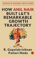 R. Gopalakrishnan - HOW ANIL NAIK BUILT L&T'S REMARKABLE GROWTH TR image 1