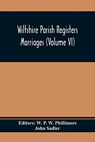 Wiltshire Parish Registers; Marriages (Volume Vi)