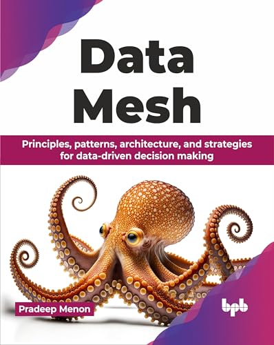 Pradeep Menon - Data Mesh : Principles, patterns, architecture, and st image 1
