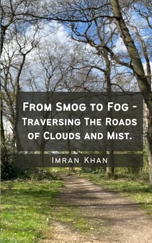 From Smog to Fog - Traversing The Roads of Clouds and Mist.