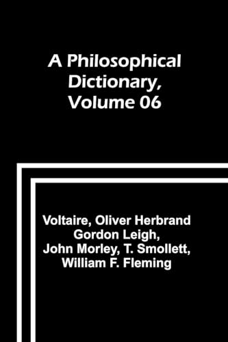 A Philosophical Dictionary, Volume 06