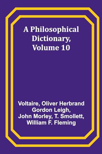 A Philosophical Dictionary, Volume 10