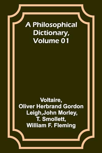 A Philosophical Dictionary, Volume 01