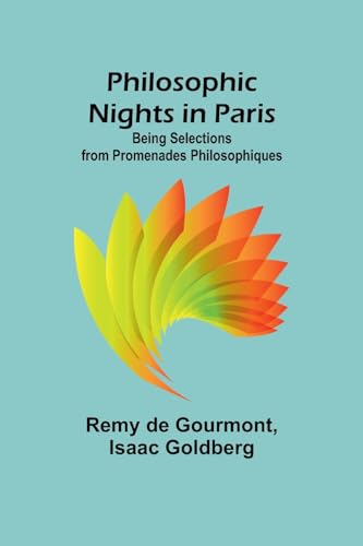 Philosophic Nights in Paris; Being selections from Promenades Philosophiques