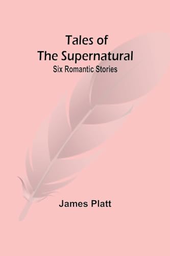 Tales of the supernatural: Six romantic stories