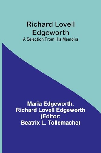 Richard Lovell Edgeworth: A Selection From His Memoirs